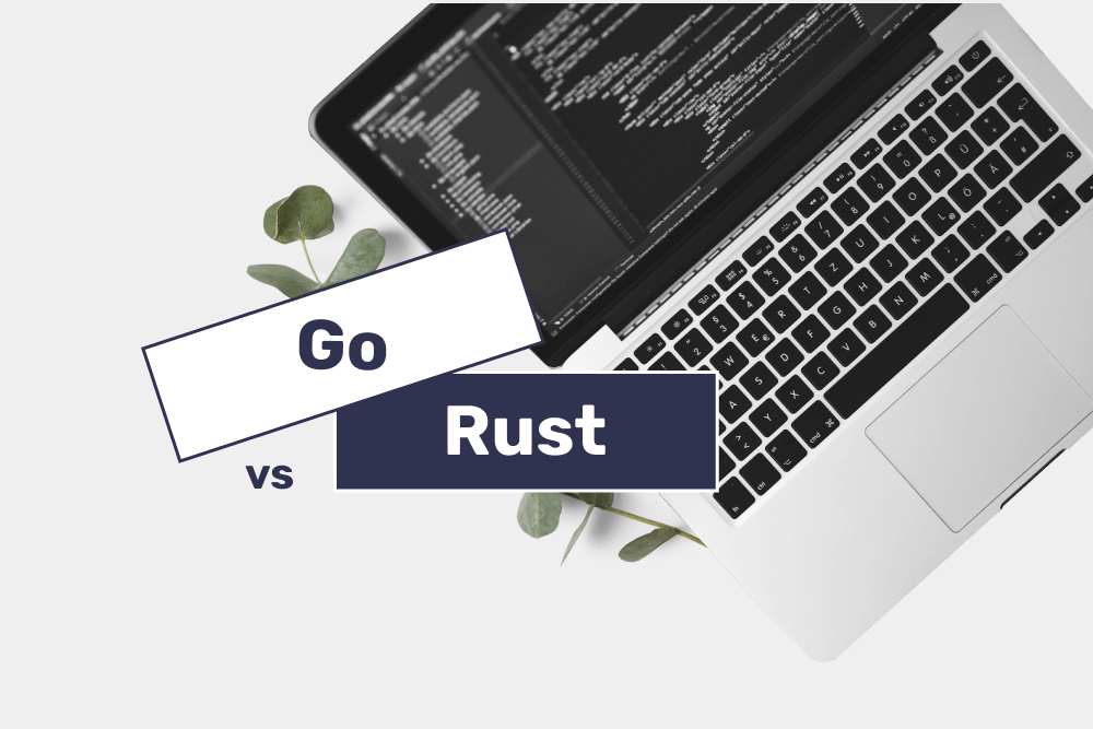 Choosing the Right Language for Your Project: Go vs Rust
