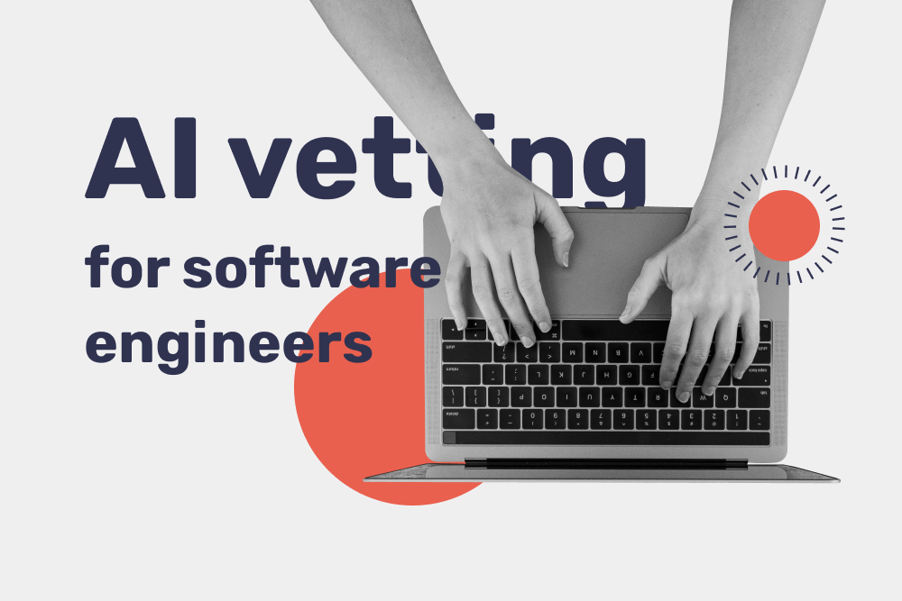 AI Vetting Platforms for Hiring Software Engineers: Choosing the Right Tools for Your Needs